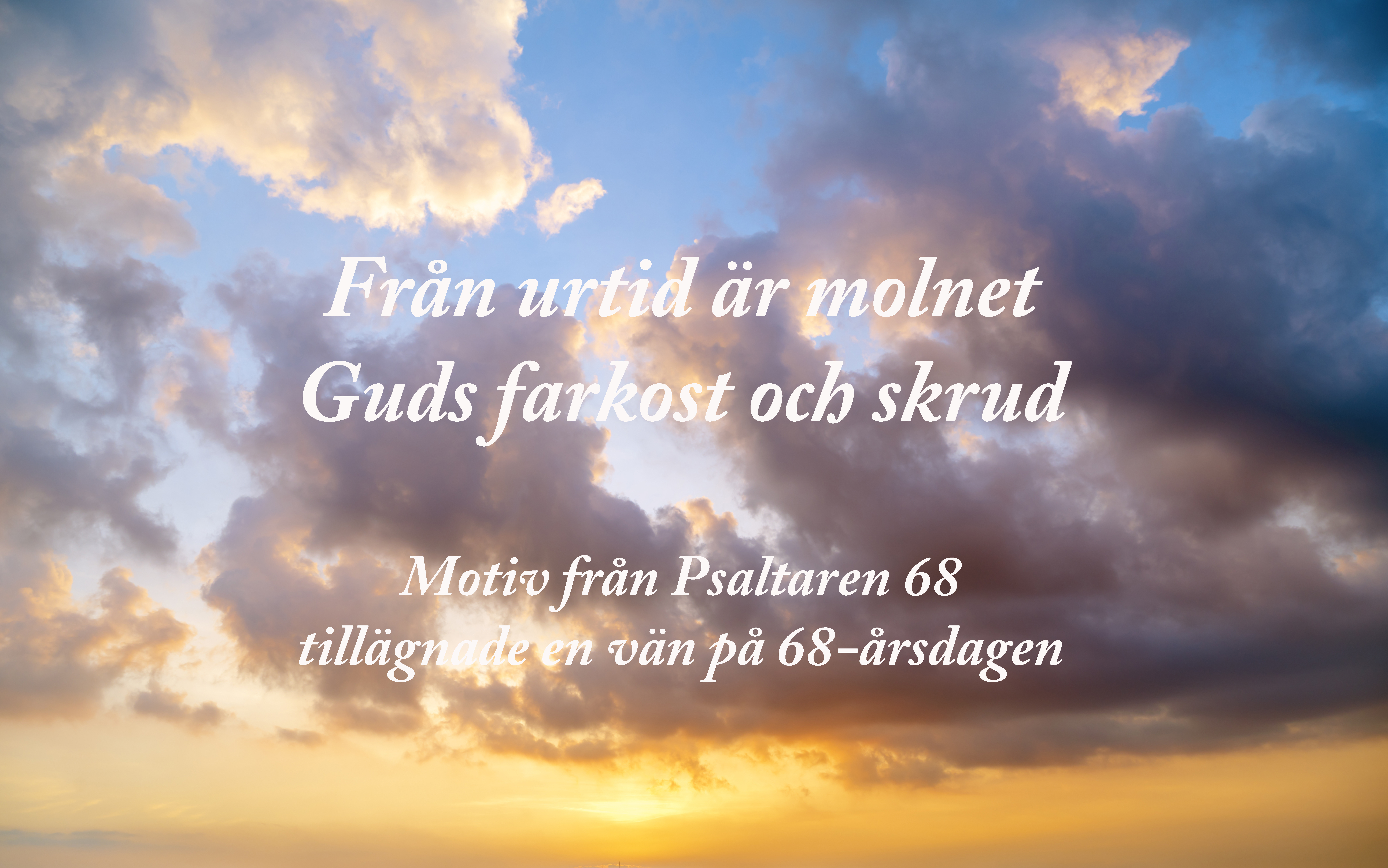 Från urtid är molnet Guds farkost och skrud